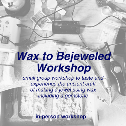 Wax to Bejeweled Workshop