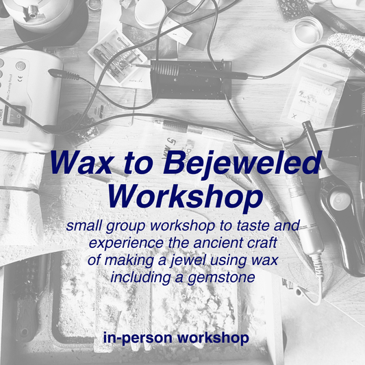 Wax to Bejeweled Workshop