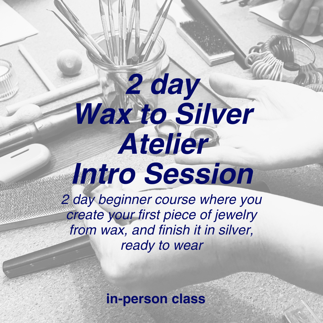 2 Day Wax to Silver Atelier Intro Session