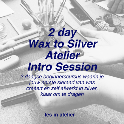 2 Day Wax to Silver Atelier Intro Session