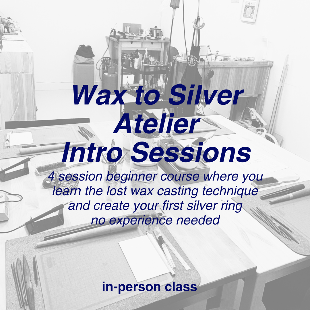 Wax to Silver Atelier Intro Sessions