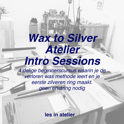 Wax to Silver Atelier Intro Sessions
